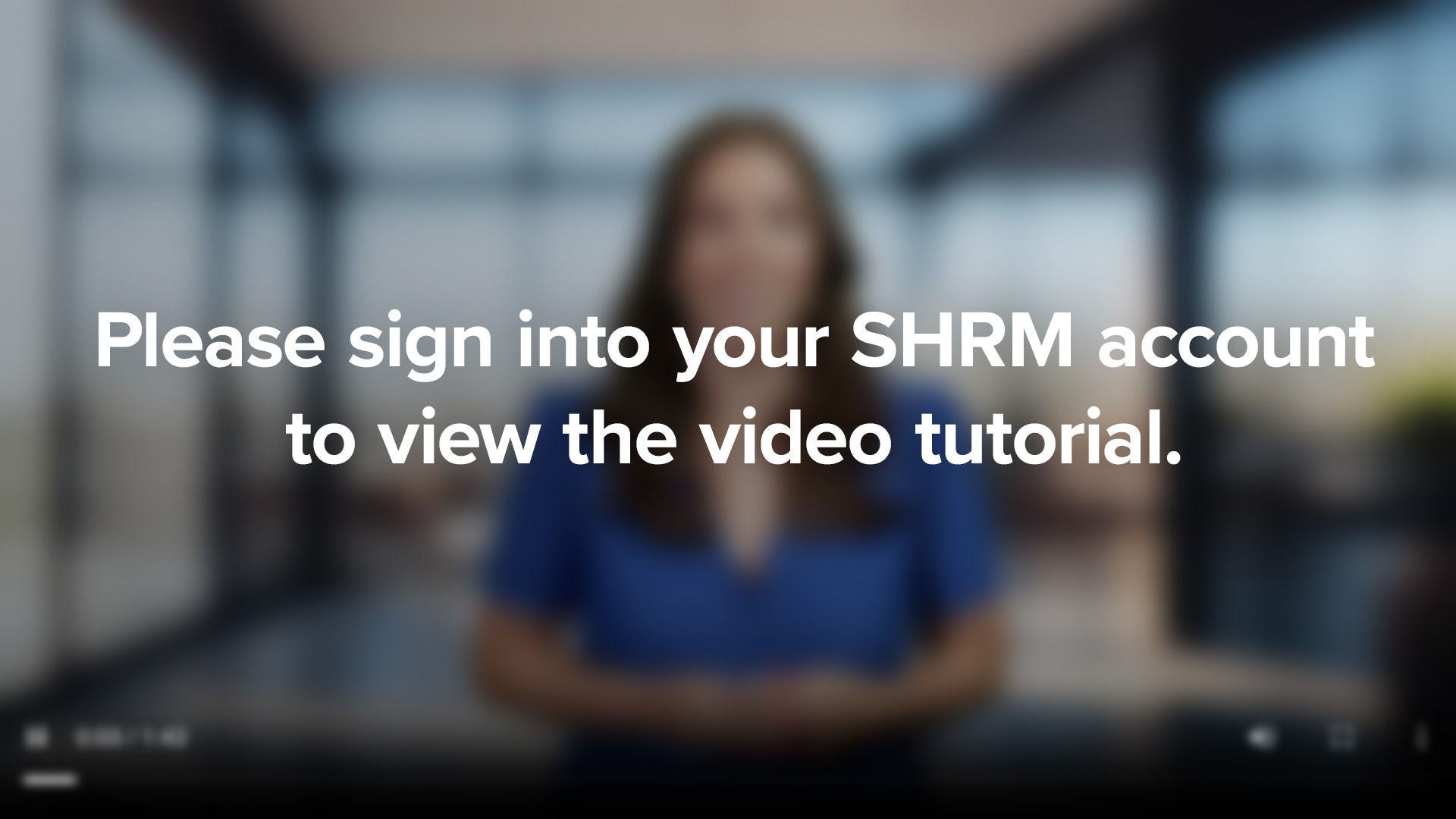 Image asking users to please sign into their SHRM account to view the video tutorial.