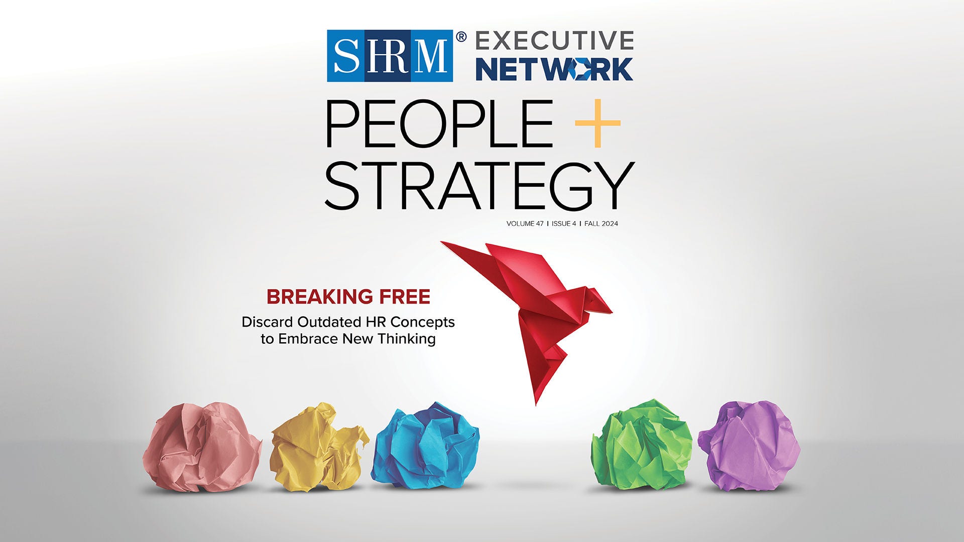 Image of the Fall 2024 People and Strategy journal cover, with text reading: Breaking Free, Discard Outdated HR Concepts to Embrace New Thinking